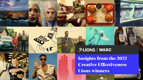 Insights from the 2022 Cannes Lions Creative Effectiveness winners 